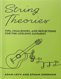 String Theories: Tips, Challenges, and Reflections for the Lifelong Guitarist