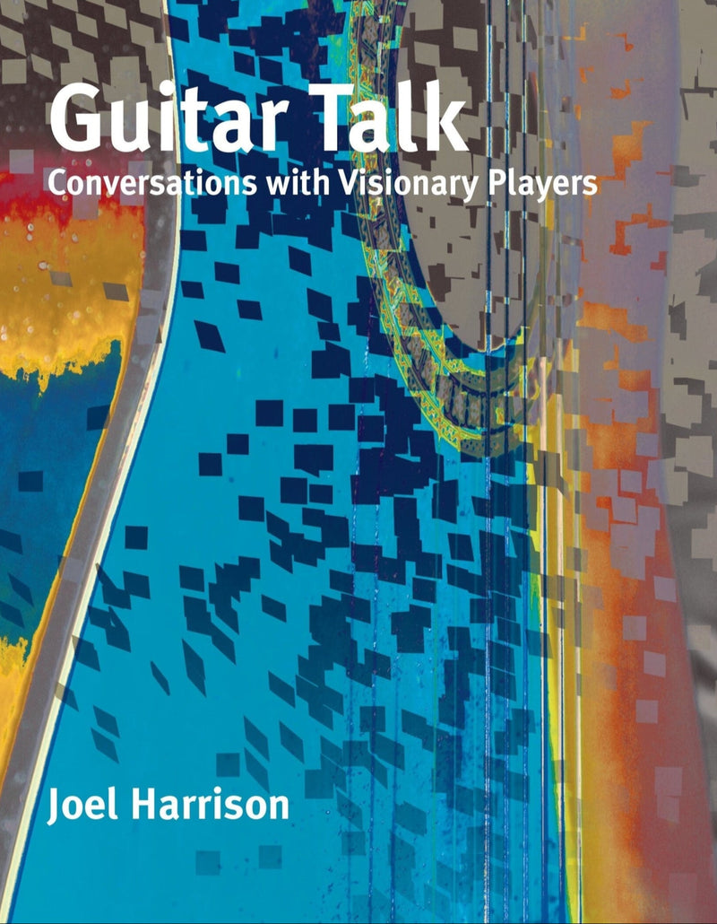 Guitar Talk: Conversations with Visionary Players